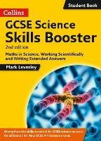 GCSE Science 9-1 Skills Booster: Maths in Science, Working Scientifically and Writing Extended Answers