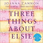 Three Things About Elsie: Longlisted FOR THE WOMEN’S PRIZE FOR FICTION 2018
