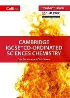 Cambridge IGCSE™ Co-ordinated Sciences Chemistry Student's Book - Chris Sunley,Sam Goodman - cover
