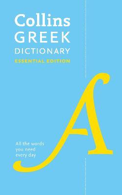 Greek Essential Dictionary: All the Words You Need, Every Day - Collins Dictionaries - cover