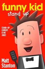 Funny Kid Stand Up (Funny Kid, Book 2)
