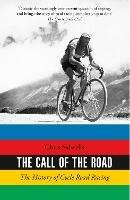The Call of the Road: The History of Cycle Road Racing - Chris Sidwells - cover