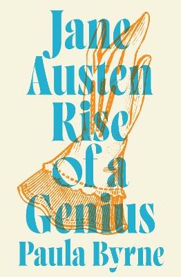 Jane Austen: Rise of a Genius - Paula Byrne - cover