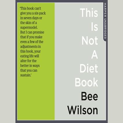 This Is Not A Diet Book: A User’s Guide to Eating Well