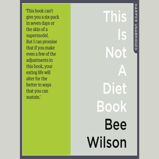 This Is Not A Diet Book: A User’s Guide to Eating Well