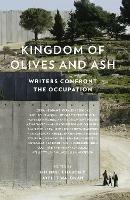 Kingdom of Olives and Ash: Writers Confront the Occupation - cover