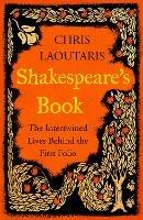 Shakespeare's Book: The Intertwined Lives Behind the First Folio - Chris Laoutaris - cover