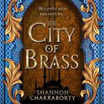 The City of Brass: Spellbinding fantasy debut from the Sunday Times bestseller (The Daevabad Trilogy, Book 1)
