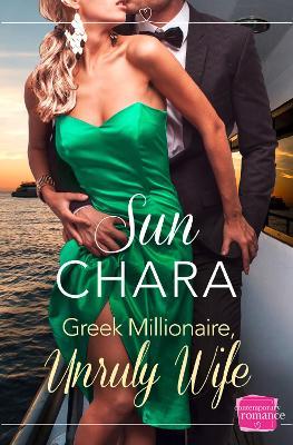 Greek Millionaire, Unruly Wife - Sun Chara - cover