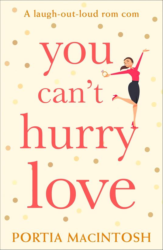 You Can’t Hurry Love: The perfect laugh out loud romantic comedy for summer!