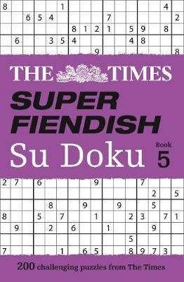 The Times Super Fiendish Su Doku Book 5: 200 Challenging Puzzles from the Times - The Times Mind Games - cover
