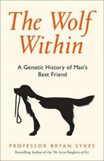 The Wolf Within: The Astonishing Evolution of Man's Best Friend