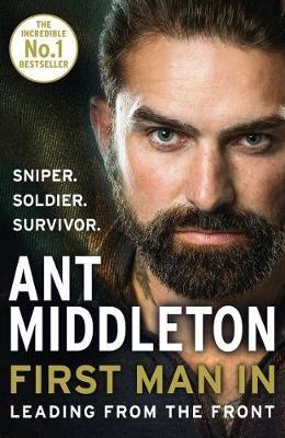 First Man In: Leading from the Front - Ant Middleton - cover