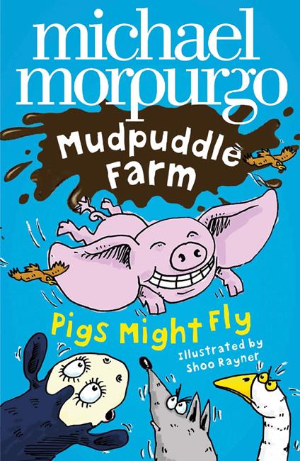 Pigs Might Fly! (Mudpuddle Farm) - Michael Morpurgo,Rayner Shoo - ebook