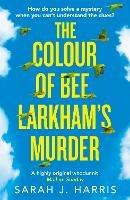 The Colour of Bee Larkham’s Murder - Sarah J. Harris - cover