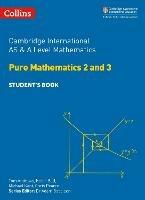 Cambridge International AS & A Level Mathematics Pure Mathematics 2 and 3 Student’s Book - Tom Andrews,Helen Ball,Michael Kent - cover