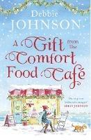 A Gift from the Comfort Food Café - Debbie Johnson - cover