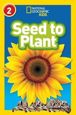 Seed to Plant: Level 2 - Kristin Baird Rattini,National Geographic Kids - cover