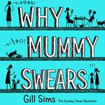 Why Mummy Swears: The Sunday Times Number One Bestseller