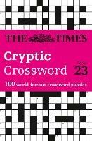 The Times Cryptic Crossword Book 23: 100 World-Famous Crossword Puzzles