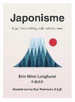 Japonisme: Ikigai, Forest Bathing, Wabi-Sabi and More