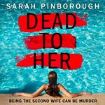 Dead to Her: The new gripping crime thriller book with a twist from the No. 1 Sunday Times bestselling author of Behind Her Eyes, now a Netflix sensation!