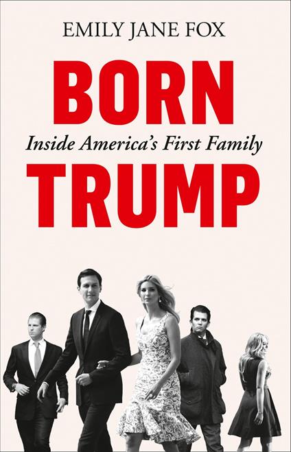 Born Trump: Inside America’s First Family