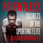 Relentless: Secrets of the Sporting Elite