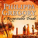 A Respectable Trade: The gripping historical novel from the bestselling author of The Other Boleyn Girl
