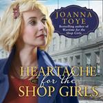 Heartache for the Shop Girls: Heart-warming and uplifting – the perfect WW2 saga fiction read for 2021 (The Shop Girls, Book 3)