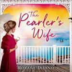 The Pearler’s Wife: A gripping historical novel of forbidden love, family secrets and a lost moment in history