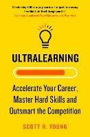 Ultralearning: Accelerate Your Career, Master Hard Skills and Outsmart the Competition - Scott H. Young - cover