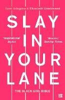 Slay In Your Lane: The Black Girl Bible - Yomi Adegoke,Elizabeth Uviebinené - cover