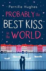 Probably the Best Kiss in the World: The Laugh out Loud Romantic Comedy of 2019!