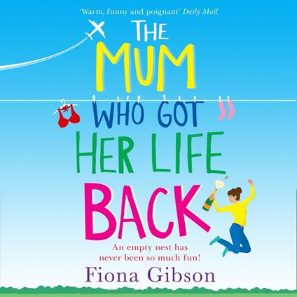 The Mum Who Got Her Life Back: The hilariously relatable romantic comedy from the million copy bestseller, perfect for fans of Why Mummy Drinks.