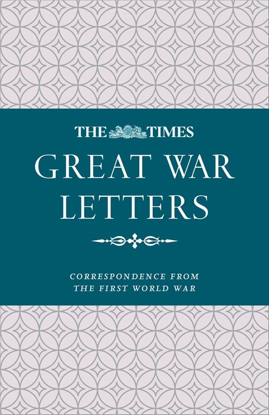 The Times Great War Letters: Correspondence during the First World War