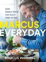 Marcus Everyday: Easy Family Food for Every Kind of Day - Marcus Wareing - cover