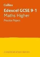 Edexcel GCSE 9-1 Maths Higher Practice Papers: Ideal for the 2025 and 2026 Exams - Collins GCSE - cover
