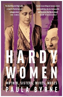Hardy Women: Mother, Sisters, Wives, Muses - Paula Byrne - cover