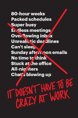 It Doesn’t Have to Be Crazy at Work - Jason Fried,David Heinemeier Hansson - cover