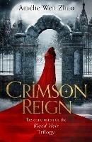 Crimson Reign - Amelie Wen Zhao - cover