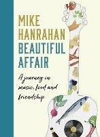 Beautiful Affair: A Journey in Music, Food and Friendship