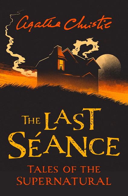 The Last Séance: Tales of the Supernatural by Agatha Christie (Collins Chillers)
