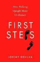 First Steps: How Walking Upright Made Us Human