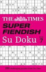 The Times Super Fiendish Su Doku Book 7: 200 Challenging Puzzles