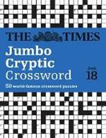The Times Jumbo Cryptic Crossword Book 18: The World’s Most Challenging Cryptic Crossword