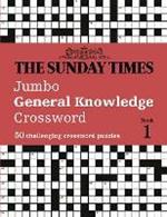 The Sunday Times Jumbo General Knowledge Crossword Book 1: 50 General Knowledge Crosswords