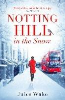 Notting Hill in the Snow - Jules Wake - cover