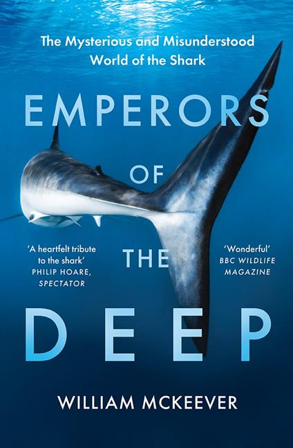 Emperors of the Deep: The Mysterious and Misunderstood World of the Shark