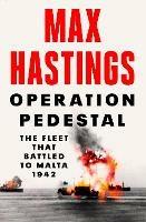 Operation Pedestal: The Fleet That Battled to Malta 1942